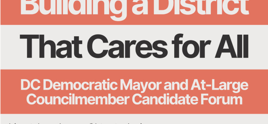 Don’t Miss This! DC Mayoral & At-Large Candidate Forum on March 29